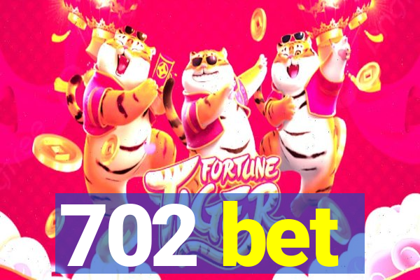 702 bet